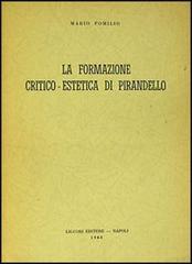 La formazione critico-estetica di Pirandello di Mario Pomilio edito da Liguori