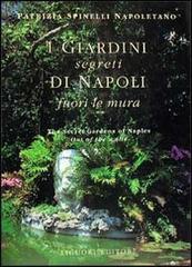 I giardini segreti di Napoli. Fuori le mura di Patrizia Spinelli Napoletano edito da Liguori