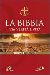 La Bibbia. Via verità e vita. Nuova versione ufficiale della CEI edito da San Paolo Edizioni