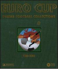 Euro Cup. Panini football collections (1980-2008). Ediz. multilingue edito da Franco Cosimo Panini