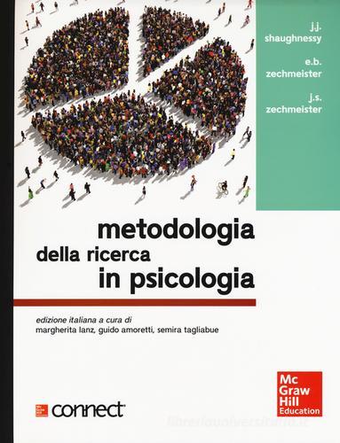 Metodologia della ricerca in psicologia di John J. Shaughnessy, Eugene B. Zechmeister, Jeanne S. Zechmeister edito da McGraw-Hill Education