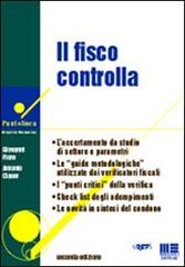 Il fisco controlla. L'accertamento da studio di settore e parametri. Le «guide metodologiche» utilizzate dai verificatori fiscali. I «punti critici» della verifica... di Giovanni Fiore, Antonio Claser edito da Maggioli Editore