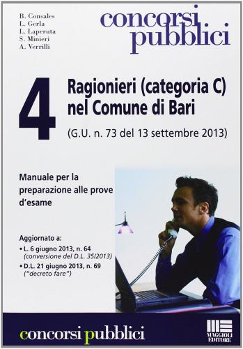 4 Ragionieri (categoria C) nel comune di Bari (G.U. n. 73 del 13 settembre 2013) edito da Maggioli Editore