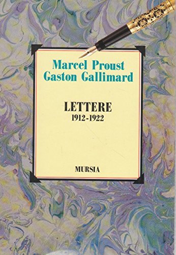 Lettere (1912-1922) di Marcel Proust, Gaston Gallimard edito da Ugo Mursia Editore
