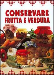 Conservare frutta e verdura di Walter Pedrotti, Silvana Franconeri edito da Giunti Demetra