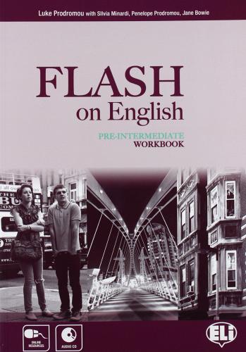 Flash on english. Pre-intermediate. Workbook. Con espansione online. Con CD Audio. Per le Scuole superiori vol.2 di Luke Prodromou edito da ELI