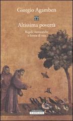 Altissima povertà. Regole monastiche e forma di vita. Homo sacer di Giorgio Agamben edito da Neri Pozza