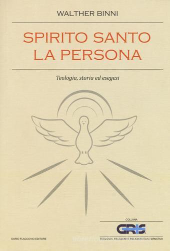 Spirito Santo, la persona. Teologia, storia ed esegesi di Walther Binni edito da Flaccovio Dario