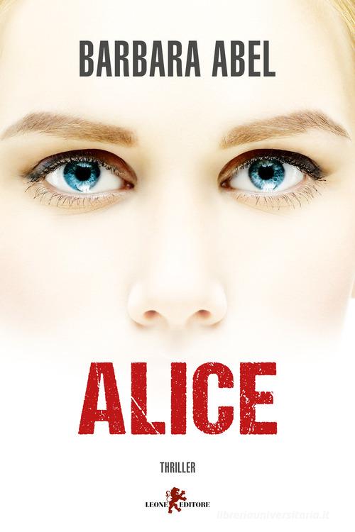 Alice di Barbara Abel edito da Leone