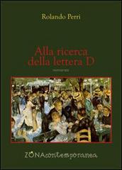 Alla ricerca della lettera D di Rolando Perri edito da Zona