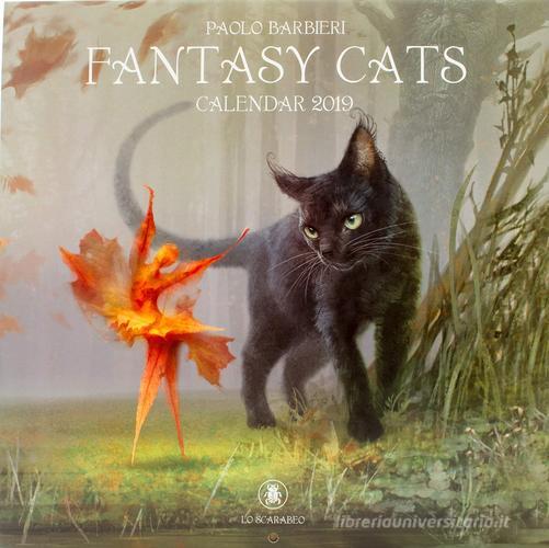 Fantasy cats. Calendario 2019 di Paolo Barbieri edito da Lo Scarabeo