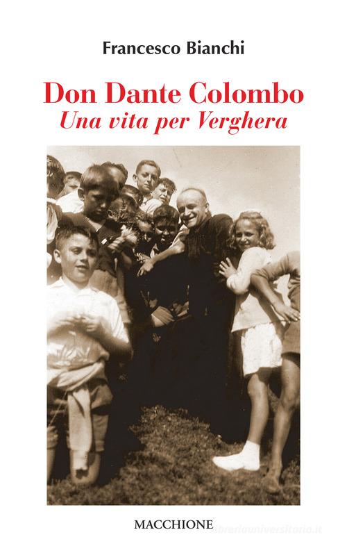 Don Dante Colombo. Una vita per Verghera di Francesco Bianchi edito da Macchione Editore