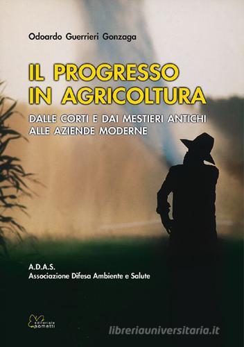 Il progresso in agricoltura di Odoardo Guerrieri Gonzaga edito da Sometti