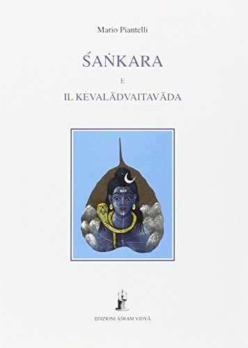 Sankara e il kevaladvaitavada di Mario Piantelli edito da Asram Vidya