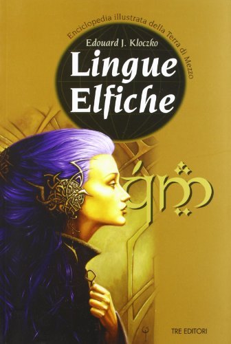 Lingue elfiche. Quenya e Lindarin di Edouard J. Kloczko edito da Tre Editori