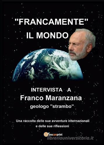 Francamente il mondo di Franco Maranzana edito da Youcanprint