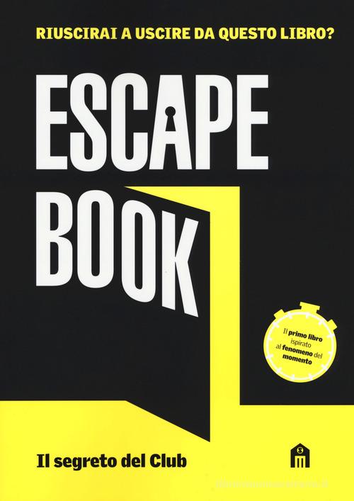 Il segreto del club. Escape book di Ivan Tapia edito da Magazzini Salani