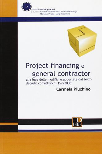 Project financing e general contractor di Carmela Pluchino edito da Dike Giuridica