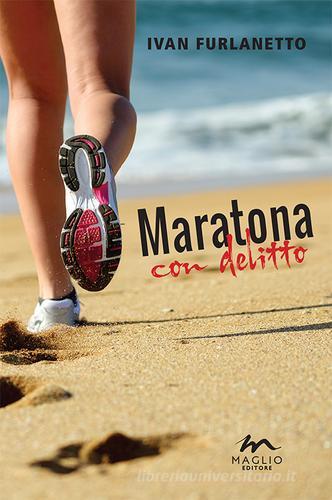 Maratona con delitto di Ivan Furlanetto edito da Maglio Editore