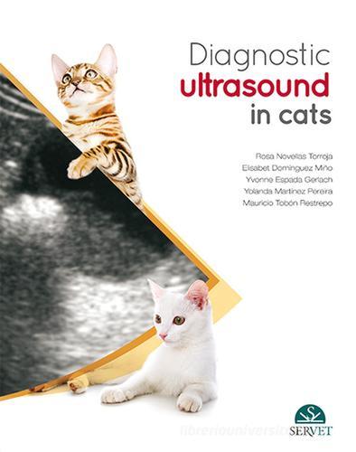 Diagnostic ultrasound in cats di Rosa Novellas Torroja, Yolanda Martínez Pereira edito da SERVET