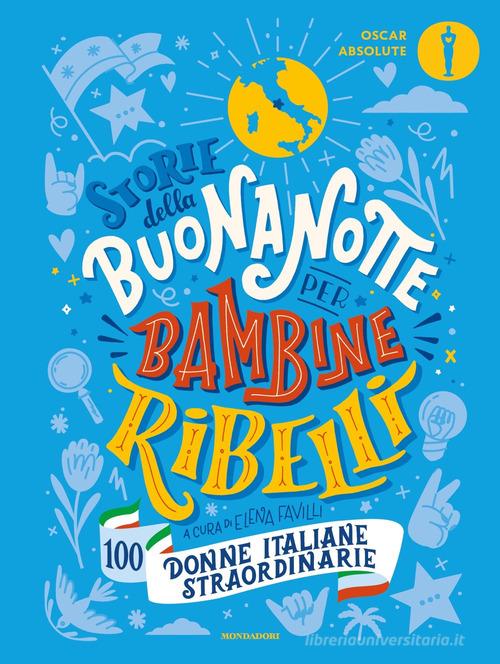Storie della buonanotte per bambine ribelli. 100 donne italiane straordinarie edito da Mondadori