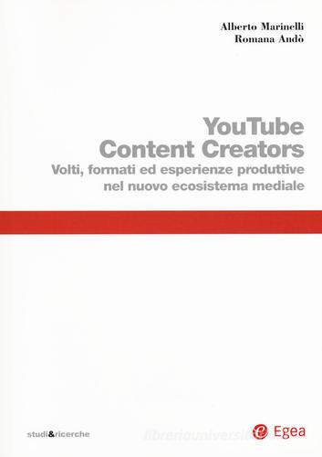 Youtube content creators. Volti, formati ed esperienze produttive nel nuovo ecosistema mediale di Alberto Marinelli, Romana Andò edito da EGEA