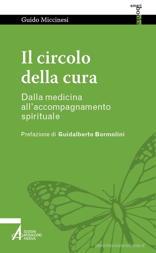 Il circolo della cura. Dalla medicina all'accompagnamento spirituale di Guido Miccinesi edito da EMP - Edizioni Messaggero Padova