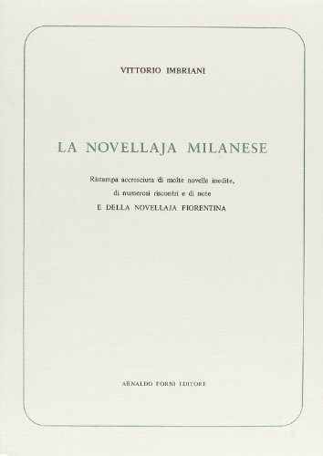 La novellaja fiorentina e la novellaja milanese (rist. anast. Livorno, 1877) di Vittorio Imbriani edito da Forni