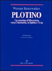 Plotino. Un cammino di liberazione verso l'interiorità, lo spirito e l'uno di Werner Beierwaltes edito da Vita e Pensiero