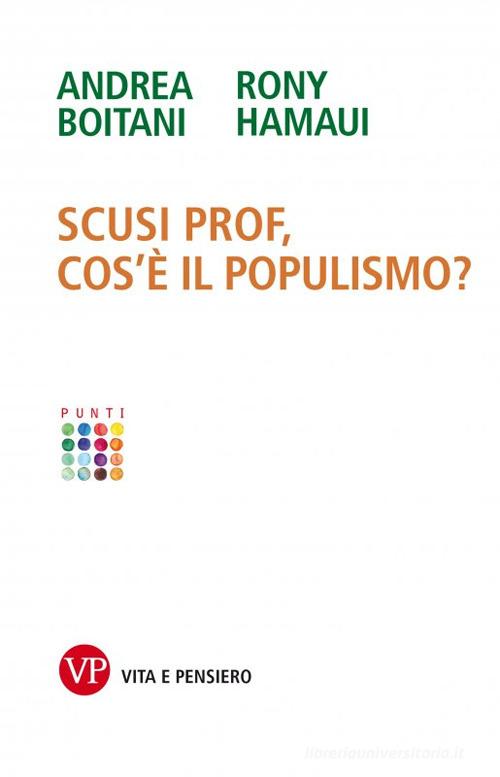 Scusi prof, cos'è il populismo? di Andrea Boitani, Rony Hamaui edito da Vita e Pensiero