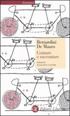 Contare e raccontare. Dialogo sulle due culture di Carlo Bernardini, Tullio De Mauro edito da Laterza