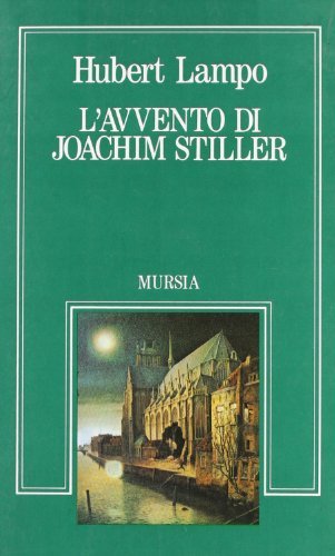 L' avvento di Joachim Stiller di J. Lampo edito da Ugo Mursia Editore
