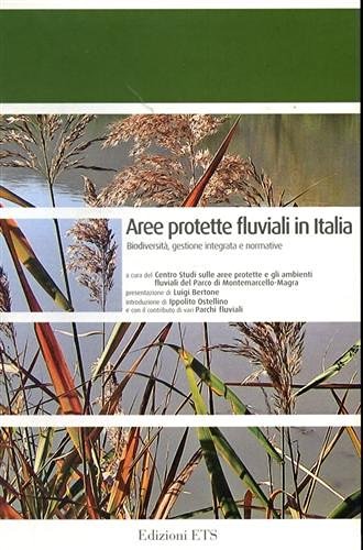 Aree protette fluviali in italia. Biodiversità, gestione integrata, normative edito da Edizioni ETS