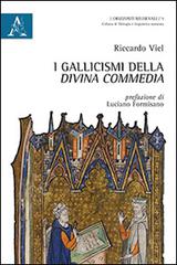 I gallicismi della «Divina Commedia» di Riccardo Viel edito da Aracne