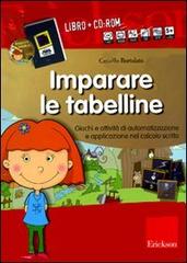 Imparare le tabelline. Giochi e attività di automatizzazione e applicazione  nel calcolo scritto. Kit. Con CD-ROM di Camillo Bortolato con Spedizione  Gratuita - 9788861375468 in Strumenti per l'insegnamento