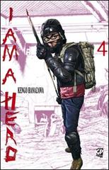 I am a hero vol.4 di Kengo Hanazawa edito da GP Manga