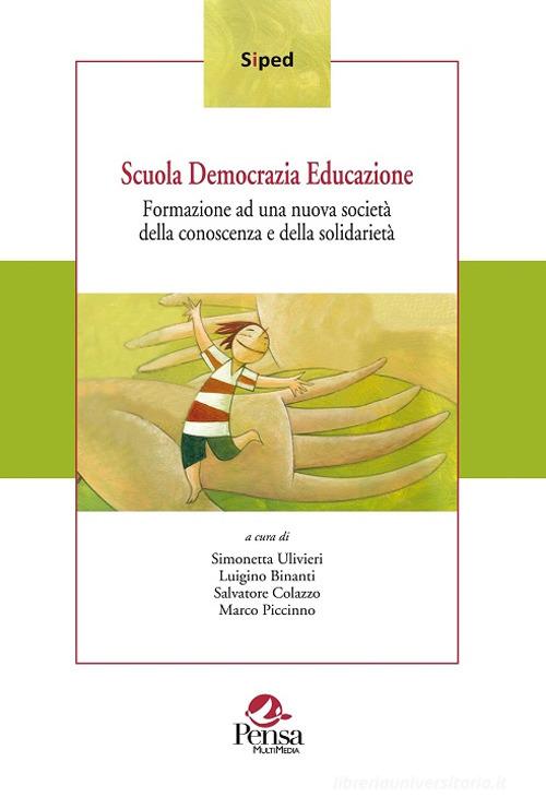 Scuola democrazia educazione. Formazione ad una nuova società della conoscenza e della solidarietà edito da Pensa Multimedia
