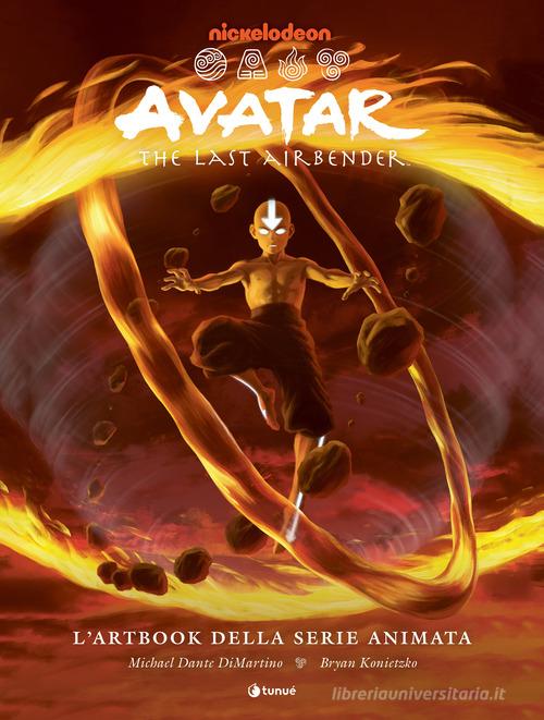 Avatar the last airbender. L'artbook della serie animata di Michael Dante Di Martino, Bryan Konietzko edito da Tunué