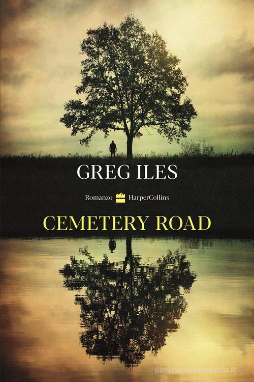 Cemetery road di Greg Iles edito da HarperCollins Italia