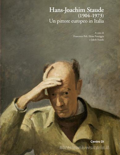 Hans-Joachim Staude (1904-1973). Un pittore europeo in Italia. Ediz. illustrata edito da Centro Di