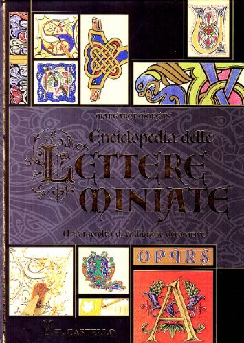 Enciclopedia delle lettere miniate. Una raccolta di calligrafie decorative di Margaret Morgan edito da Il Castello
