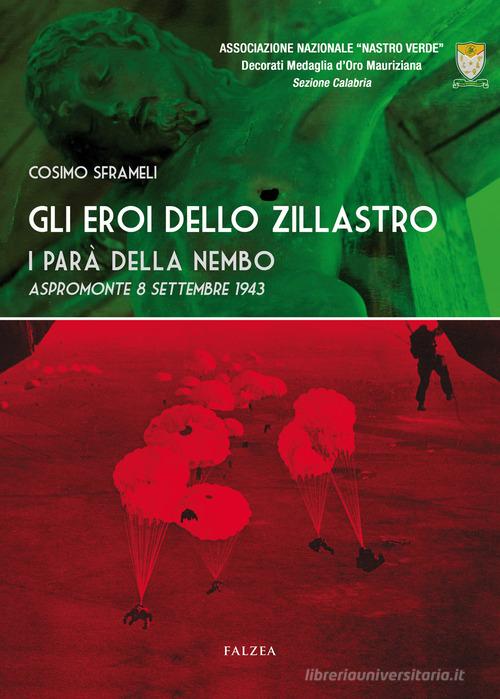 Gli eroi dello Zillastro. I parà della Nembo di Cosimo Sframeli edito da Falzea