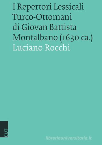 I repertori lessicali turco-ottomani di Giovan Battista Montalbano (1630 ca.) di Luciano Rocchi edito da EUT