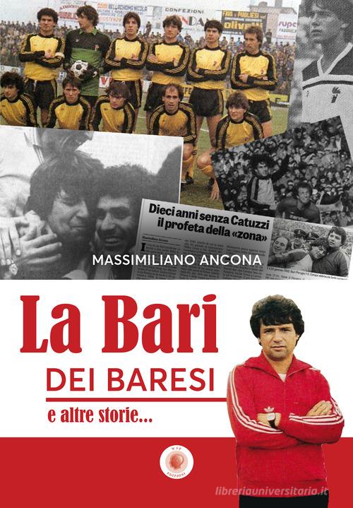 La Bari dei baresi e altre storie... di Massimiliano Ancona edito da Wip Edizioni