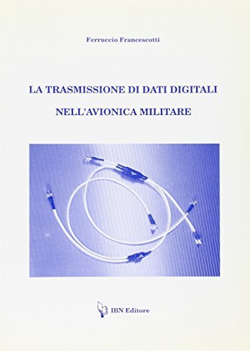 La trasmissione di dati digitali nell'avionica militare di Ferruccio Francescotti edito da IBN