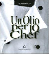 Un olio per 10 chef di Claudio Mollo edito da Centro Toscano Edizioni