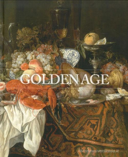 Golden age. Pittura olandese e fiamminga dalla Hohenbuchau collection da Liechtenstein. Ediz. multilingue edito da Forte di Bard