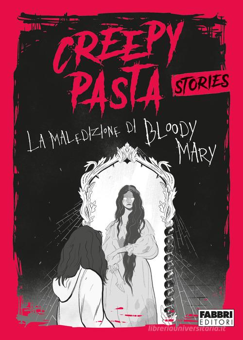 La maledizione di Bloody Mary. Creepy Pasta di Barbara Gozzi edito da Fabbri