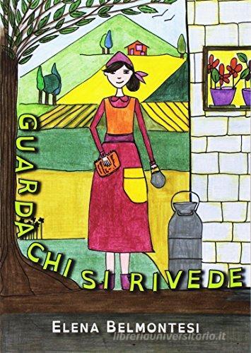 Guarda chi si rivede di Elena Belmontesi edito da Giaconi Editore