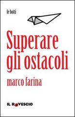 Superare gli ostacoli di Marco Farina edito da Il Rovescio